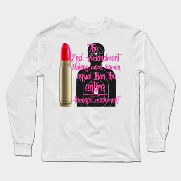 2nd Amendment Making More Women Equal Long Sleeve T-Shirt by WalkingMombieDesign